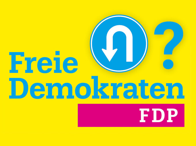 Gelbe Grafik mit dem Schriftzug „Freie Demokraten“, daneben ein blaues Verkehrsschild mit U-Turn-Pfeil und ein Fragezeichen; darunter magentafarbener Balken mit der Aufschrift „FDP“.