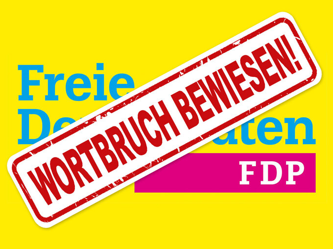 Gelbe Grafik mit dem Logo der Freien Demokraten (FDP); darüber schräg ein roter Stempel mit der Aufschrift „Wortbruch bewiesen!“.